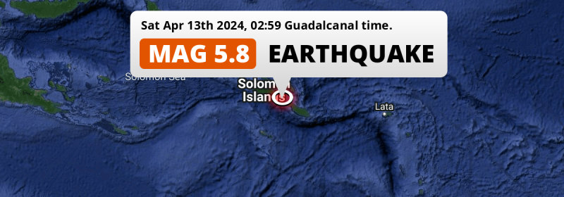 Significant M5.8 Earthquake hit in the Solomon Sea 134km from Honiara (Solomon Islands) on Saturday Night.